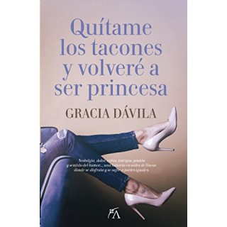 Quítame los tacones y volveré a ser una princesa (Primera edición)